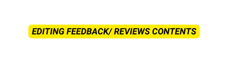 EDITING FEEDBACK REVIEWS CONTENTS